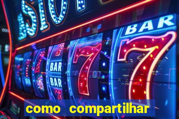 como compartilhar aposta no bet365